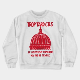 Trop Tard CRS - Mai 68 Paris Crewneck Sweatshirt